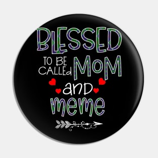 Blessed To be called Mom and meme Pin