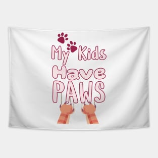 My Kids Have Paws Tapestry