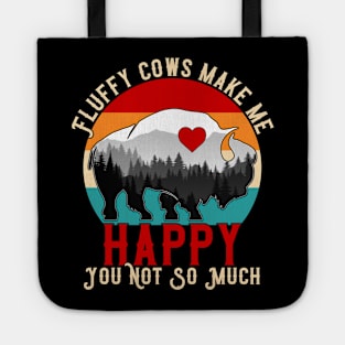 Fluffy Cows Make Me Happy You Not So Much Tote