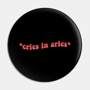 Cries In Aries Pin