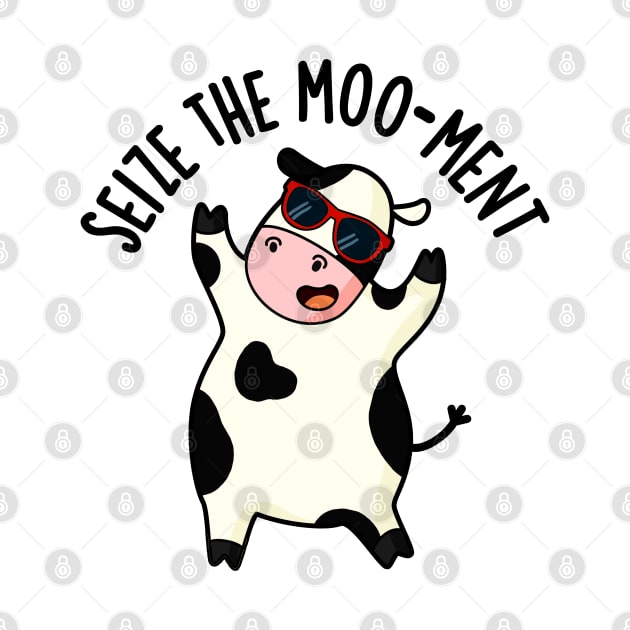 Seize The Mooment Funny Cow Pun by punnybone