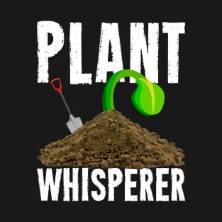 plant whisperer Funny Garden Gardening Plant T-Shirt