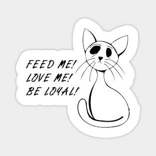 Feed Me! Love Me! - Funny cat illustration Magnet