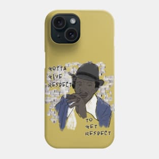 Gotta give respect to get respect Phone Case