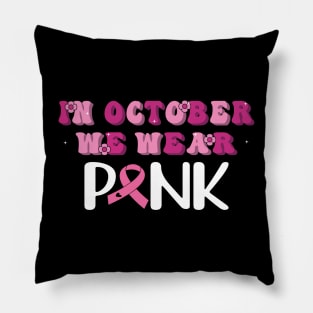 Breast Cancer Awareness Girls Shirt In October We Wear Pink Pillow