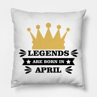 Legends Are Born In April Pillow