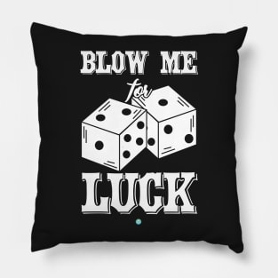 Blow me for luck gift Pillow