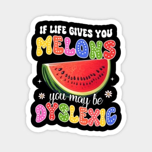Reading Teacher If Life Gives You Melons You May Be Dyslexic Magnet