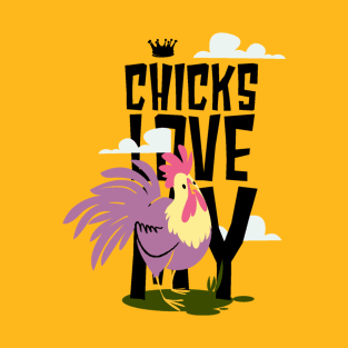 Chicks Love My Cock T-Shirt