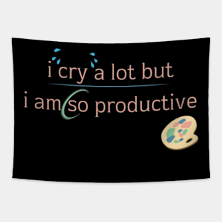 I Cry A Lot But I Am So Productive Sweatshirt Tapestry