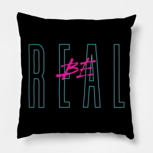 Be Real Pillow