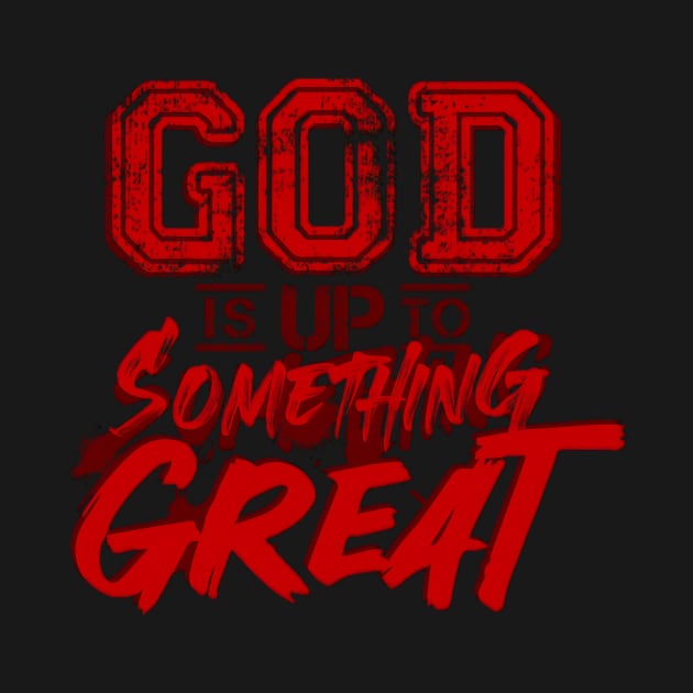 God is up to something great by Alisa Kuhn