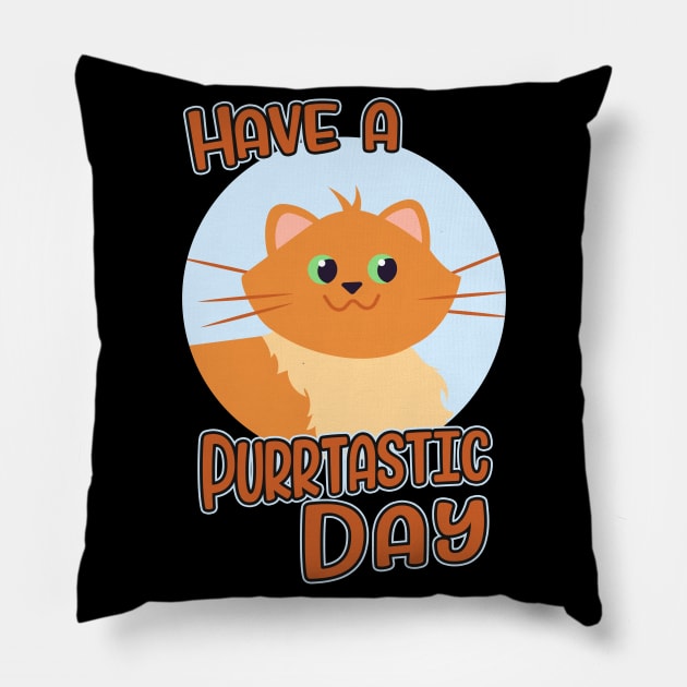 Have A Purrtastic Day Funny Feline Cat Lover Pun Pillow by Foxxy Merch