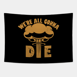 Funny Nuclear War Doomsday Retro Vintage Death Anti-War Slogan Meme Tapestry