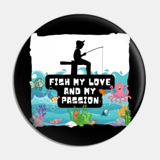 Fish my love and my passion - fishing child Pin