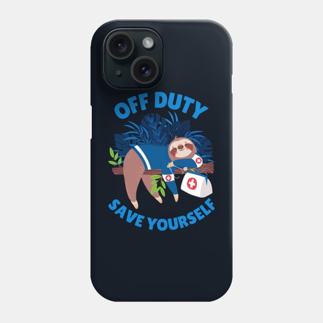 Funny Paramedic Sloth - Off Duty, Save Yourself Phone Case by KlaraMacinka