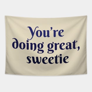 You are doing great sweetie Tapestry