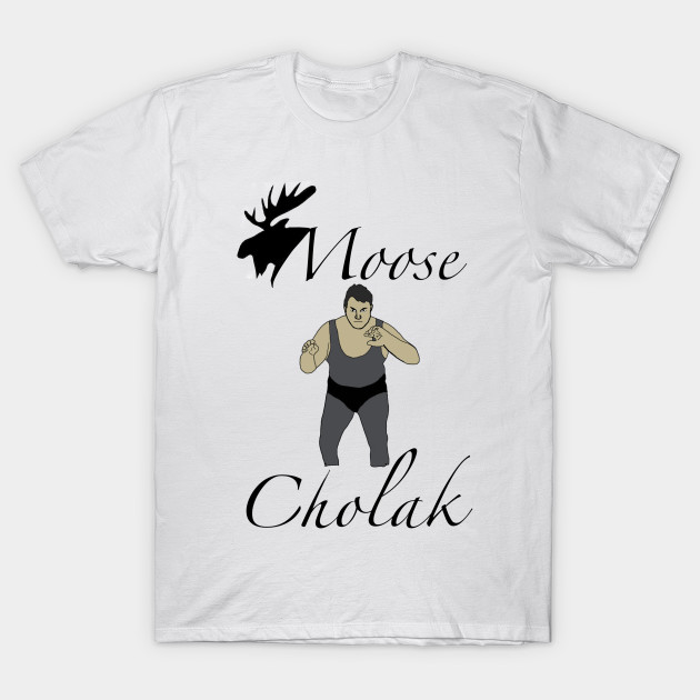 The Moose Is Loose Moose Cholak T Shirt Teepublic