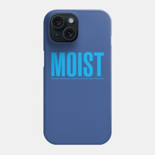 Moist Phone Case