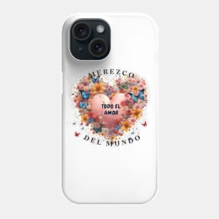 I deserve the best in the world Phone Case