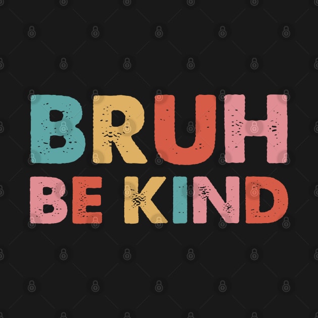 Bruh Be Kind mental health awareness Month Retro Vintage by DonVector