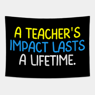 Teacher Quote A Teacher's Impact Lasts A Lifetime Tapestry