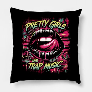 Pretty Girls Like Trap Music Womens Funny Hip Hop Pillow