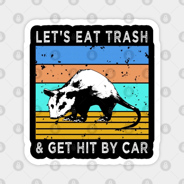 Let's Eat Trash & Get Hit By Car vintage Magnet by semsim