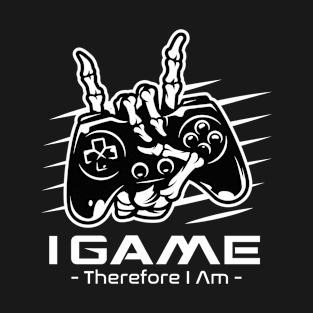 I Game Therefore I Am T-Shirt