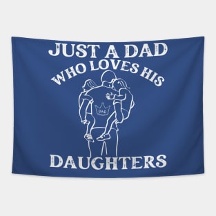 Just a Dad who Loves his Daughters -Father's Day Gift Tapestry