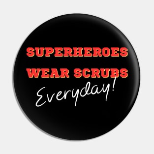 Superheroes Wear Scrubs Everyday Pin