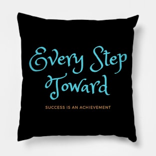 Every Step Toward Success Is an Achievement Pillow