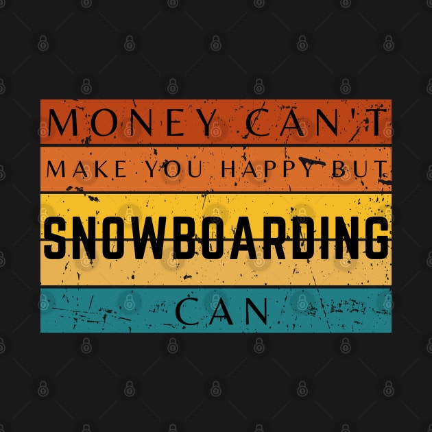 Money Can't Make You Happy But Snowboarding Can by HobbyAndArt