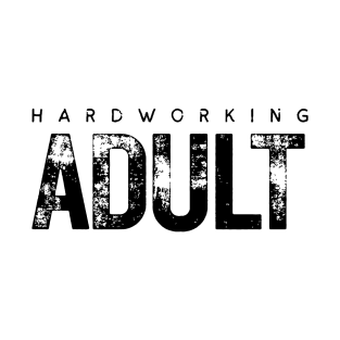 Hardworking Adult T-Shirt