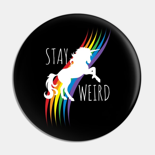 Stay Weird, Rainbow Unicorn Pin by cottoncanvas