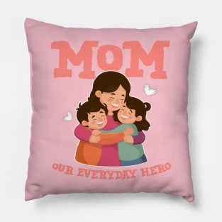 Mothers day 2024 - Mom our everyday hero Pillow