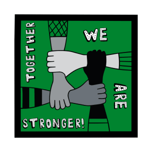 Together We Are Stronger T-Shirt