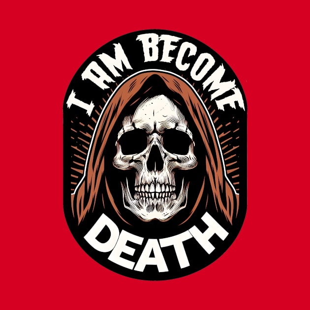 I Am Become Death - Hooded Skull by WolfeTEES