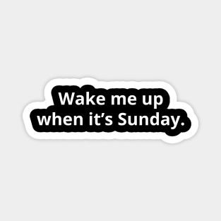 Wake Me Up When it's Sunday - Dark Magnet