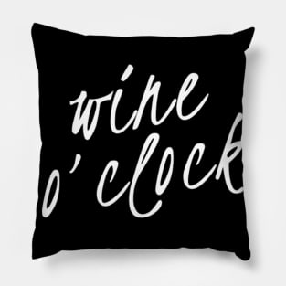 Wine O'Clock. Funny Wine Lover Quote Pillow