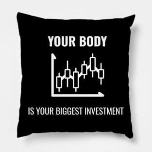 Your Body Is Your Biggest Investment Pillow