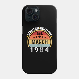 Est March 1984 Limited Edition 40th Birthday Gifts 40 Years Old Phone Case