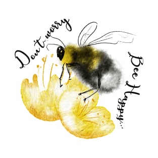 Don't Worry Be Happy - Bumble Bee T-Shirt