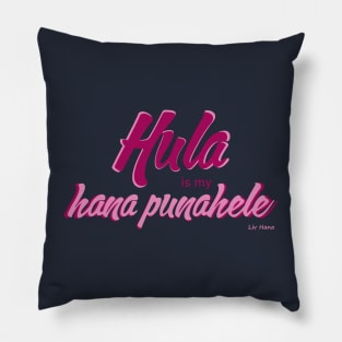 Hula is my hana punahele Pillow