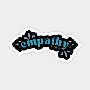 Empathy is always free Magnet