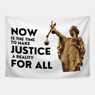 Now Is The Time To Make Justice A Reality For All Tapestry