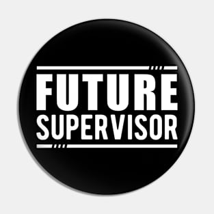 Future Supervisor Pin