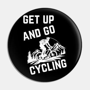 Get Up And Go Cycling Cute Biker Biking  Bicycle Cyclist Pin