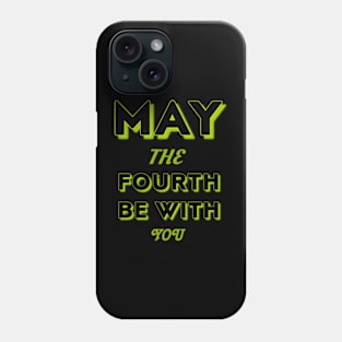 may the 4th be with you Phone Case