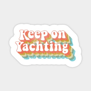 Vintage Yacht Rock Party Boat Drinking Keep on Yachting  graphic Magnet